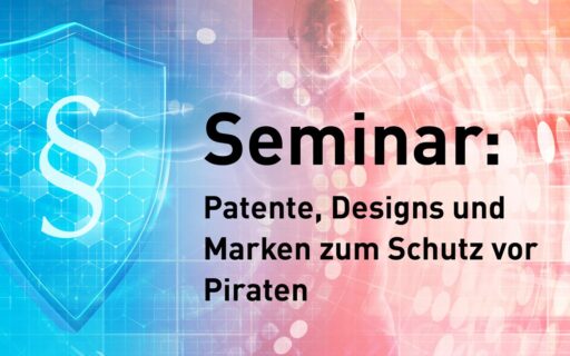 LifeScienceNet meets BioRiver | Seminar: Patente, Designs und Marken zum Schutz vor Piraten